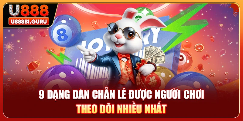9 Dạng Dàn Chẵn Lẻ Được Người Chơi Theo Dõi Nhiều Nhất