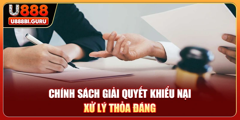 Chính Sách Giải Quyết Khiếu Nại - Xử Lý Thỏa Đáng