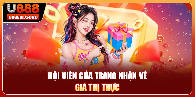 Hội viên của trang nhận về giá trị thực
