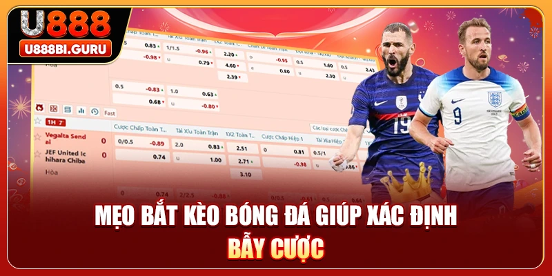 Mẹo bắt kèo bóng đá giúp xác định bẫy cược