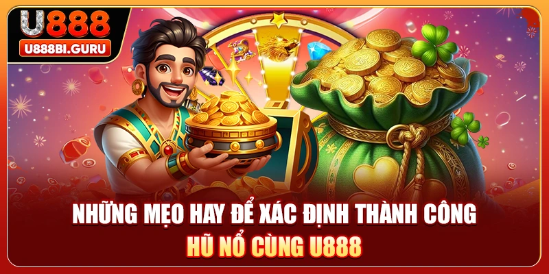Những mẹo hay để xác định thành công hũ nổ cùng U888