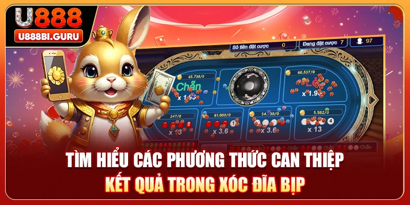 Tìm hiểu các phương thức can thiệp kết quả trong xóc đĩa bịp